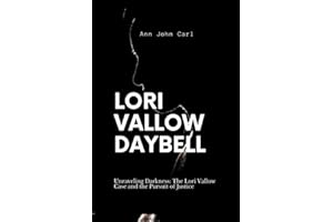 Lori Vallow Daybell: Unraveling Darkness: The Lori Vallow case and the Pursuit of Justice