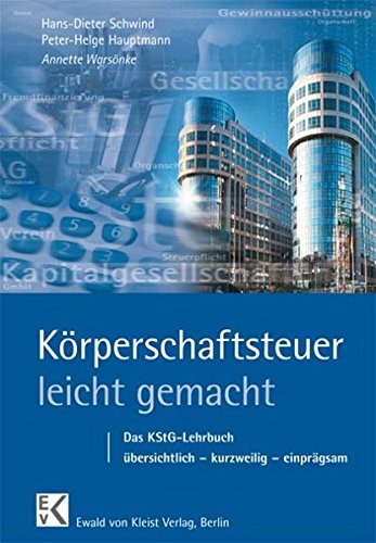 Körperschaftsteuer - leicht gemacht: Das KStG-Lehrbuch übersichtlich - kurzweilig - einprägsam Körperschaftsteuer - leicht gemacht: Das KStG-Lehrbuch übersichtlich - kurzweilig - einprägsam