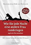 Wie Sie jede Nacht eine andere Frau rumkriegen: egal wie Sie aussehen - Mit einem Vorwort von Neil Strauss by