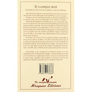 El cuerpo real (Shôbôgenzô Shinjin Gakudô): Estudiar la Vía con el cuerpo y con la mente del maestro zen Eihei Dôgen (De Corazón a Corazón)