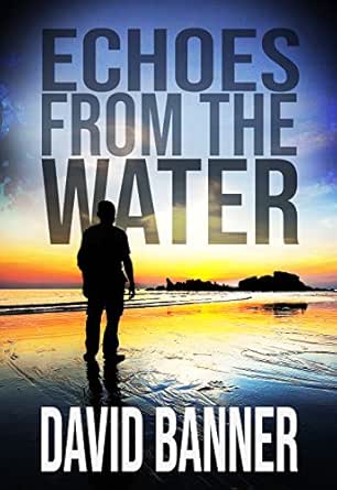 Echoes From The Water A Dangerous Waters Thriller Series Book