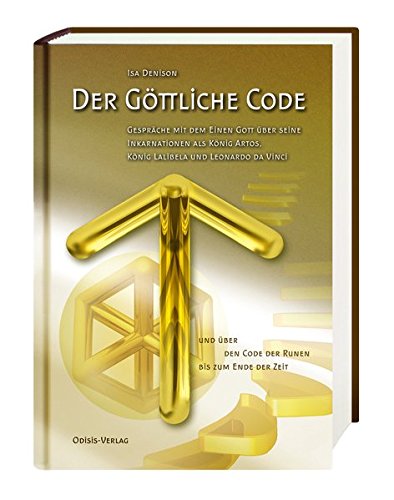 Der Göttliche Code, Band 3: Gespräche mit dem Einen Gott über seine Inkarnationen als König Artos, König Lalibela und Leonardo da Vinci und über den Code der Runen bis zum Ende der Zeit