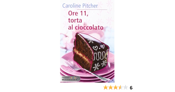 Ore 11 Torta Al Cioccolato Amazon It Pitcher Caroline Puricelli Guerra E Libri Ore 11 Torta Al Cioccolato Amazon It Pitcher Caroline Puricelli Guerra E Libri