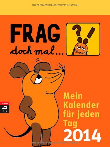 Frag doch mal ... die Maus! - Mein Kalender für jeden Tag 2014