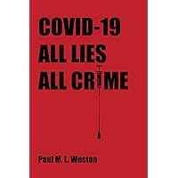 Covid-19: All Lies. All Crime.