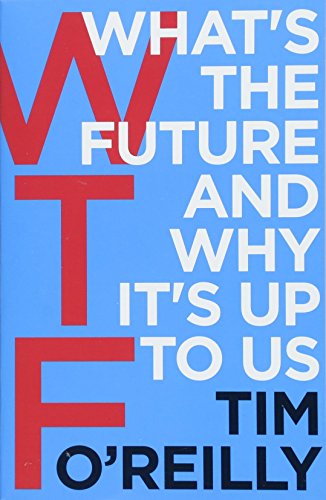 WTF?: What's the Future and Why It's Up to Us