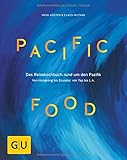 Image de Pacific Food: Das Reisekochbuch rund um den Pazifik - von Hongkong bis Ecuador, von Yap bis L.A. (GU