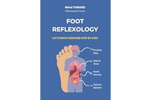 Foot Reflexology Let's Move Forward Step By Step: Handbook of foot massage and self-massage to help relieve stress, everyday aches and chronic illnesses