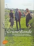 Grüne Bande: Von zweien, die auszogen, Gartenfreunde zu finden by Christiane Büch, Ariane Kaths