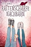 Rattenscharfe Nachbarn: Eine witzige bis irrwitzige Liebeskomödie Geschenk Rattenscharfe Nachbarn: Eine witzige bis irrwitzige Liebeskomödie Geschenk