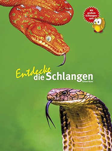 Entdecke die Schlangen (Entdecke - Die Reihe mit der Eule / Kindersachbuchreihe)