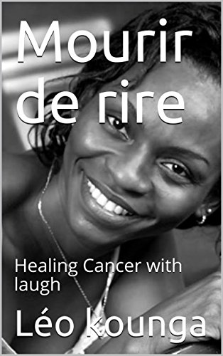 Rire pour guérir: Cancer healing with laugh en ligne