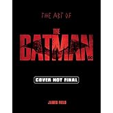 The Art of The Batman: The Official Behind-The-Scenes Companion to the Film