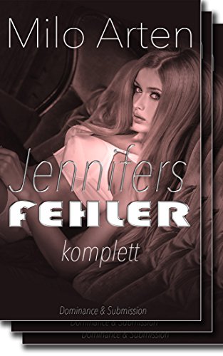 Couverture du livre de Jennifers Fehler - Eine junge Juristin wird von einem Medientycoon unterworfen (Komplette Sammlung): [Teil 1, 2, 3] (German Edition)