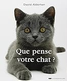 Que pense votre chat ? : A la découverte du langage secret des chats