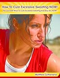 Image de How To Cure Excessive Sweating NOW! (English Edition)