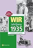 Wir vom Jahrgang 1935 - Kindheit und Jugend (Jahrgangsbände) by 