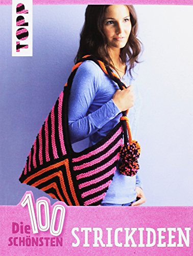 Download Die 100 schönsten Strickideen: Die kunterbunte Ideensammlung für echte Strickfans Download Die 100 schönsten Strickideen: Die kunterbunte Ideensammlung für echte Strickfans