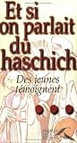 Et si on parlait du haschich ? : Des jeunes témoignent