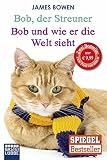 Image de Bob, der Streuner / Bob und wie er die Welt sieht: Zwei Bestseller in einem Band: Die Katze, die mein Leben veränderte. Omnibus (James Bowen Bücher,