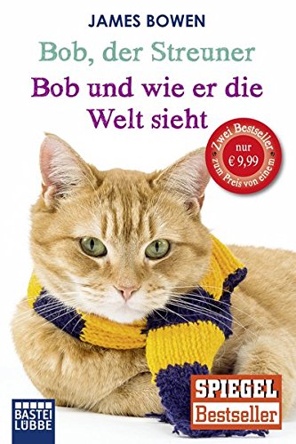 Bob, der Streuner / Bob und wie er die Welt sieht: Zwei Bestseller in einem Band: Die Katze, die mein Leben veränderte. Omnibus (James Bowen Bücher, Band 1)