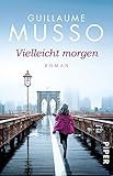 Buchinformationen und Rezensionen zu Vielleicht morgen: Roman von Guillaume Musso