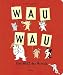 Produktbild WAU WAU: Die Welt der Hunde. Ein Bildwörterbuch