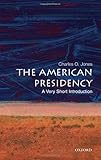 The American Presidency: A Very Short Introduction