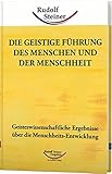 Die geistige Führung des Menschen und der Menschheit: Geisteswissenschaftliche Ergebnisse über die Menschheits-Entwicklung (Werke) by 