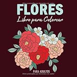 Hermosas Flores Libro de Colorear para Adultos: Flores Lindas para 
