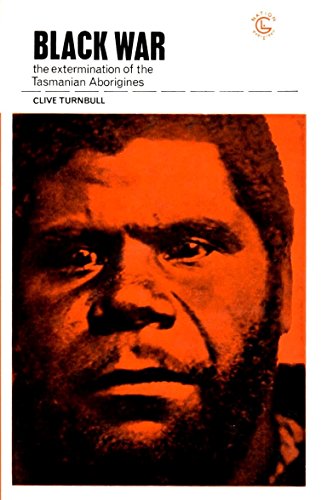 Black war : the extermination of the Tasmanian Aborigines