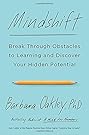 Mindshift: Break Through Obstacles to Learning and Discover Your Hidden Potential