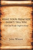 Image de What Your Preacher Didn’t Tell You: That You Really Ought to Know (English Edition)