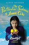 The Particular Sadness of Lemon Cake: The heartwarming Richard and Judy Book Club favourite by 