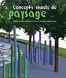 Concepts Visuels de Paysage. Croquis, Dessins et Maquettes de Projets Contemporains de Paysage by