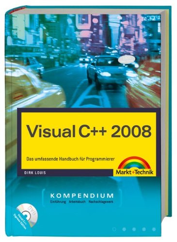 Visual C++ 2008 - inkl. Sourcecodes usw. auf CD: Das umfassende Handbuch für Programmierer (Kompendium / Handbuch)
