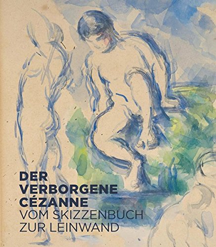 Download Der verborgene Cézanne: Vom Skizzenbuch zur Leinwand Download Der verborgene Cézanne: Vom Skizzenbuch zur Leinwand