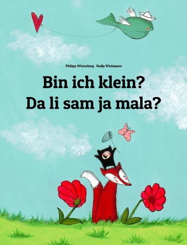 Download Bin ich klein? Da li sam ja mala?: Kinderbuch Deutsch-Serbisch (zweisprachig/bilingual) (Weltkinderbuch 7)