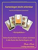 Kartenlegen leicht erlernbar. Kompaktkurs. Britta führt Sie in sieben Schritten in die Kunst des Kartenlegens ein by Britta Kienle