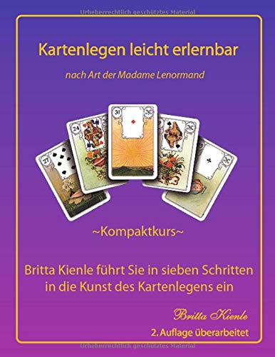 Kartenlegen leicht erlernbar. Kompaktkurs. Britta führt Sie in sieben Schritten in die Kunst des Kartenlegens ein