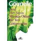 SENİ HER ŞEYİN M&Uuml;MK&Uuml;N OLDUĞU BİR YERE G&Ouml;T.