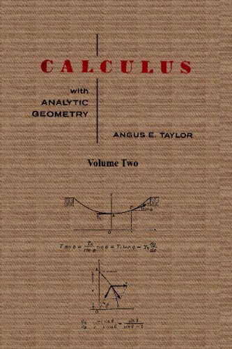 Calculus with Analytic Geometry by Angus E. Taylor Vol. 2