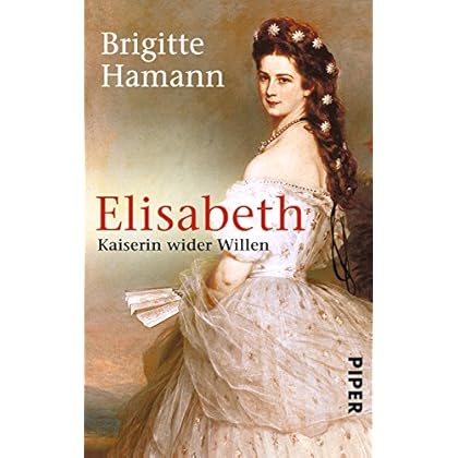 Elisabeth: Kaiserin wider Willen Elisabeth: Kaiserin wider Willen