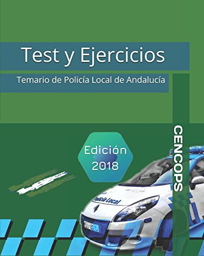 Test y Ejercicios: Temario de Policía Local de Andalucía Test y Ejercicios: Temario de Policía Local de Andalucía