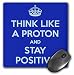 Produktbild 3dRose LLC 8 X 8 X 0.25 Inches Mouse Pad Think Like a Proton and Stay Positive, Blue, Science Teacher (Mp_173353_1)