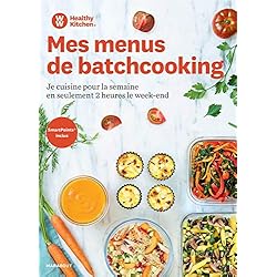Healthy Kitchen - Mes menus de Batchcooking: Je cuisine pour la semaine en seulement 2h le week-end - Smartpoint inclus