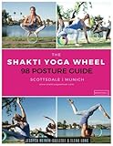 The Shakti Yoga Wheel - 98 Posture Guide by 