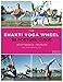 The Shakti Yoga Wheel - 98 Posture Guide by 