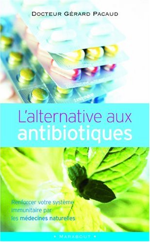 Download L'alternative aux antibiotiques : se soigner autrement Download L'alternative aux antibiotiques : se soigner autrement