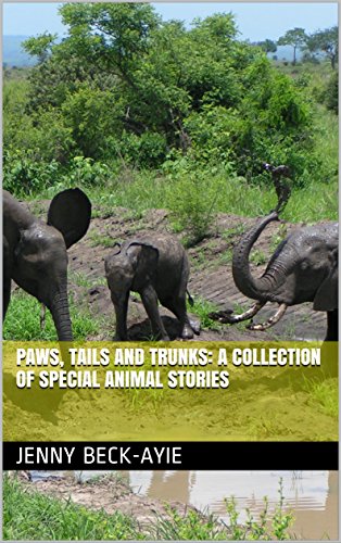 Paws, Tails And Trunks: A Collection of Special Animal Stories (English Edition) Paws, Tails And Trunks: A Collection of Special Animal Stories (English Edition)